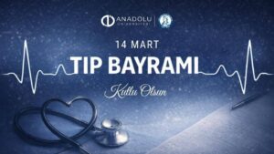 14 Mart Tıp Bayramı: Anadolu Üniversitesi'nde Sağlık Hizmetleri ve Öğrencilere Yönelik Sağlık Önerileri